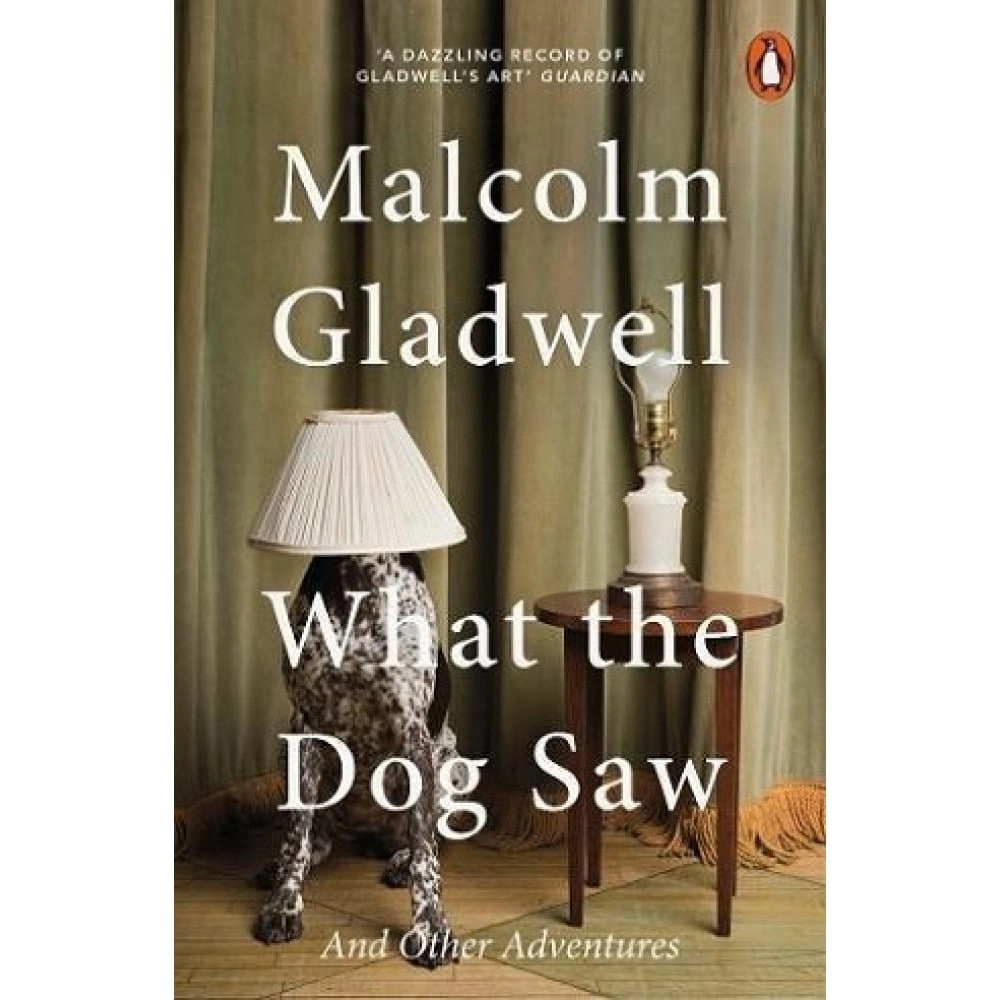Malcolm Gladwell  : What the Dog Saw: And Other Adventures sotib olish
