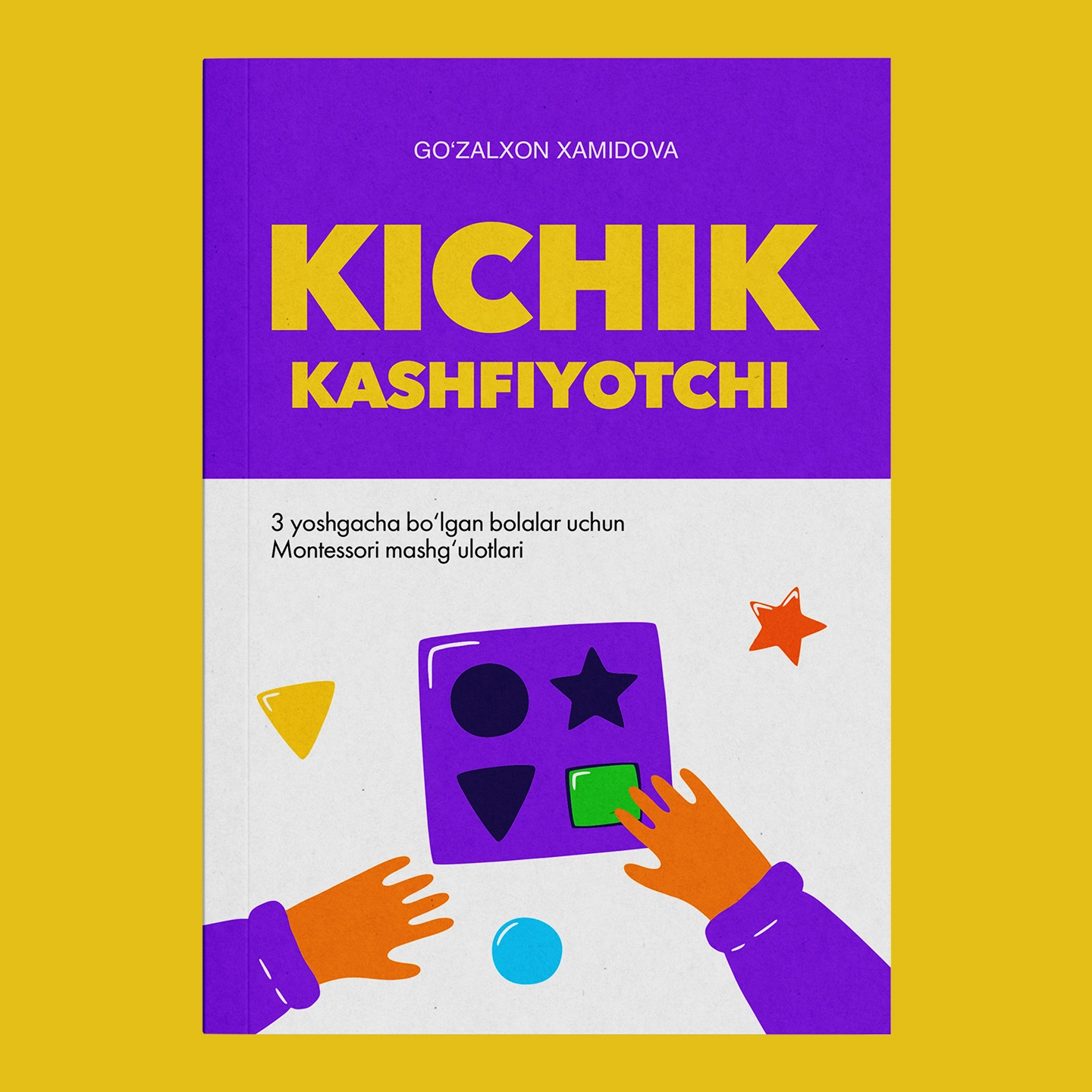 Go'zalxon Xamidova: Kichik kashfiyotchi. 3 yoshgacha bo‘lgan bolalar uchun Montessori mashg‘ulotlari sotib olish