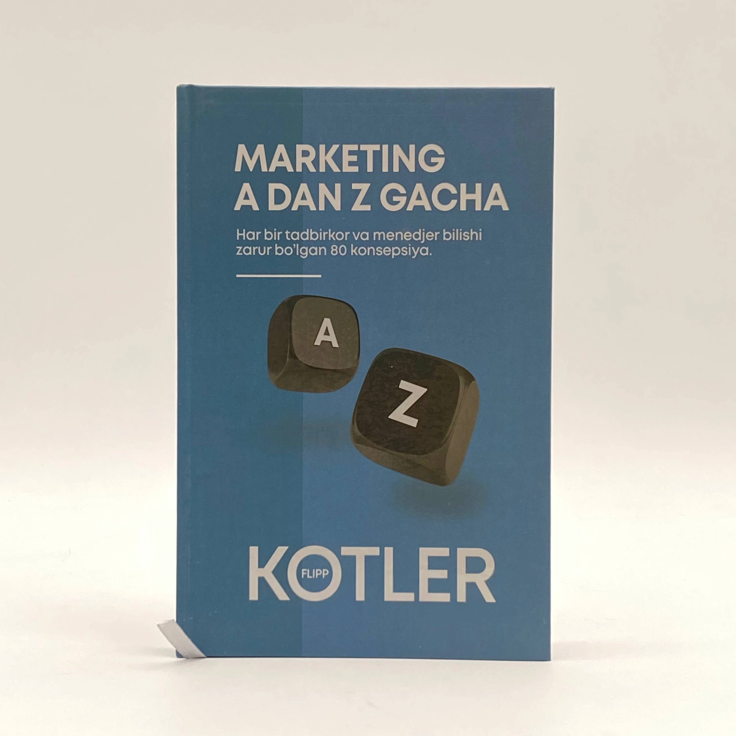 Filip Kotler: Marketing A dan Z gacha. Har bir tadbirkor va menedjer bilishi zarur bo‘lgan 80 konsepsiya arzon