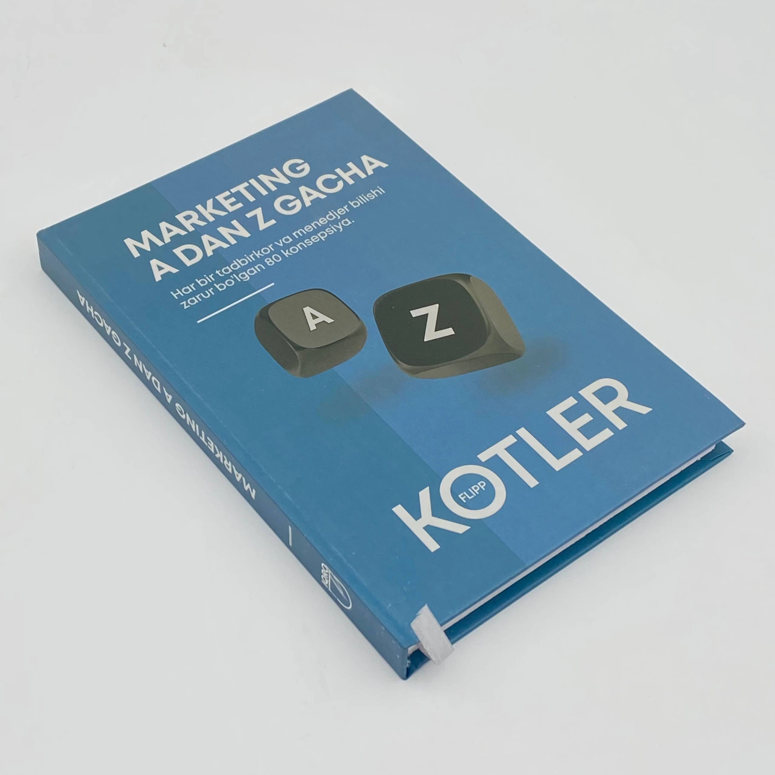 Filip Kotler: Marketing A dan Z gacha. Har bir tadbirkor va menedjer bilishi zarur bo‘lgan 80 konsepsiya O'zbekistonda