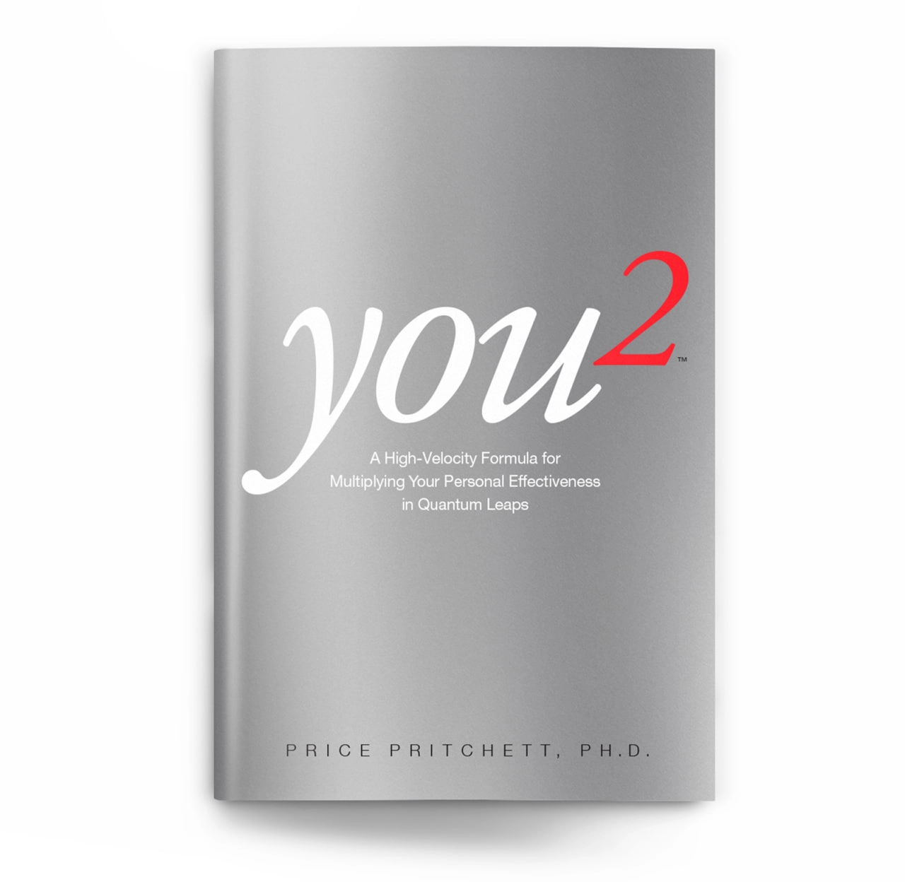 Price Pritchett: You 2 A High Velocity Formula for Multiplying Your Personal Effectiveness in Quantum Leaps sotib olish