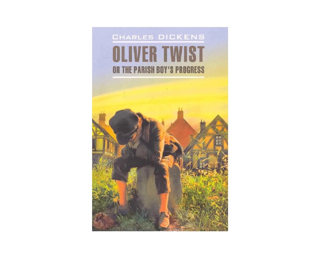 Charles Dickens: Oliver Twist or the parish boy's progresss купить