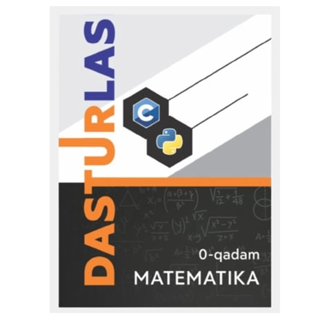 R. Abdullayev, Sh. Raxmatov: Dasturlash. Matematika 0-qadam sotib olish