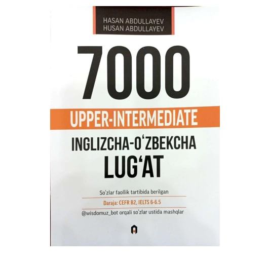 Ҳасан ва Ҳусан Абдуллаев:  7000 Upper-intermediate. Инглизча-Ўзбекча Луғат купить