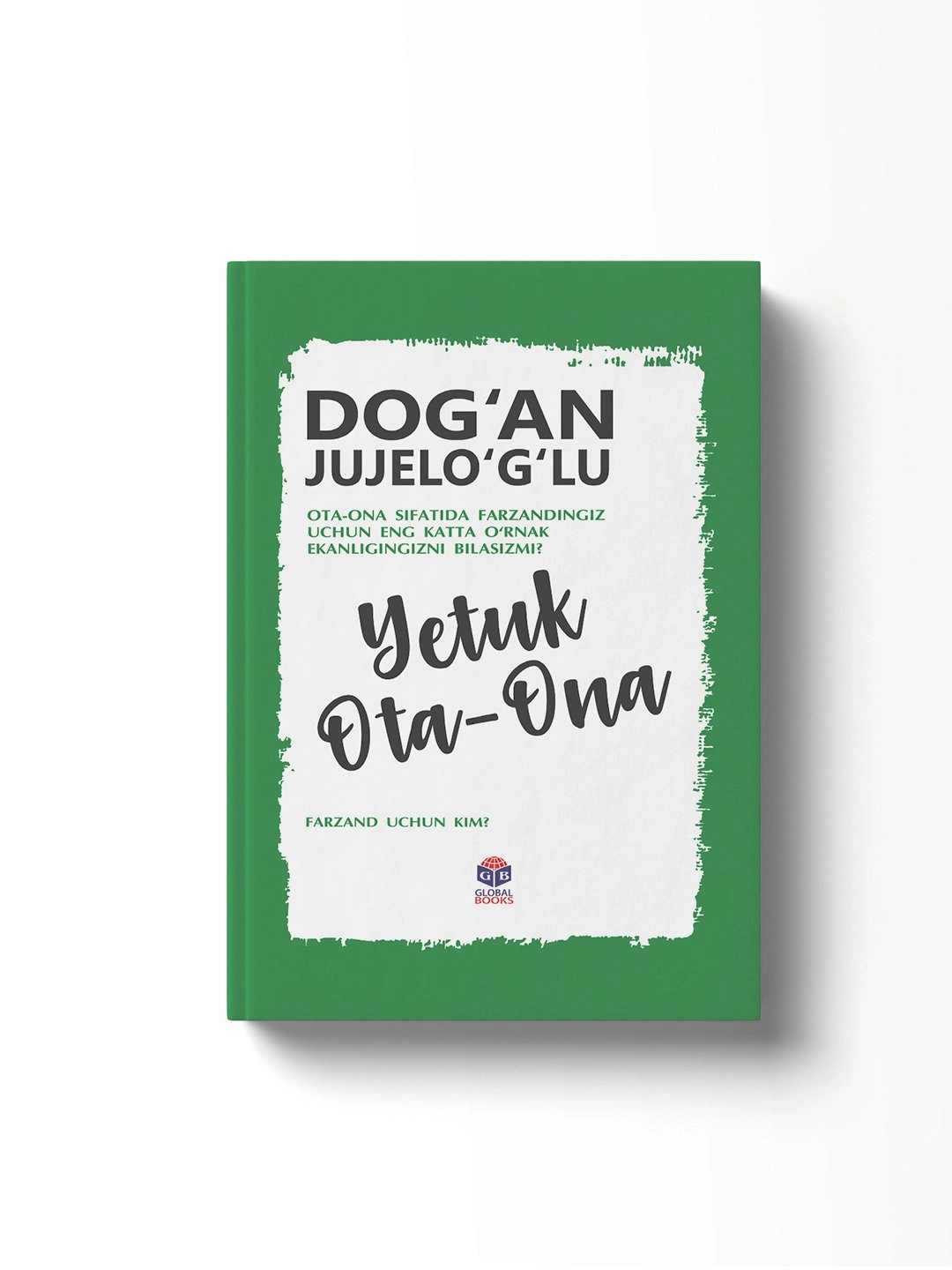 Dog'an Jujelo'g'lu: Yetuk ota-ona, Farzand uchun kim - rasm №2 Dog'an Jujelo'g'lu: Yetuk ota-ona, Farzand uchun kim sotib olish