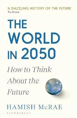 Hamish McRae : The World in 2050: How to Think About the Future купить