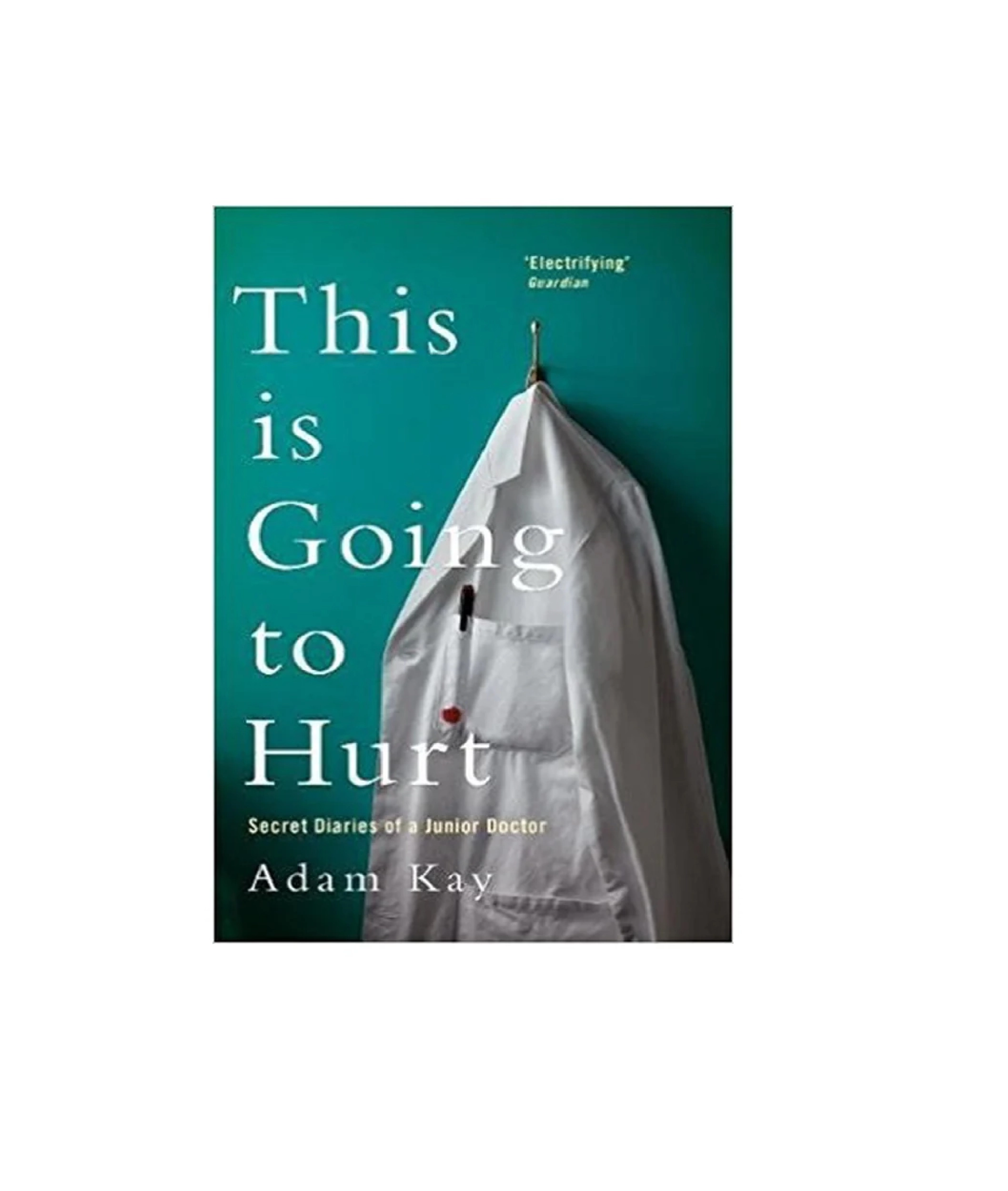Adam Kay: This is Going to Hurt: Secret Diaries of a Junior Doctor купить