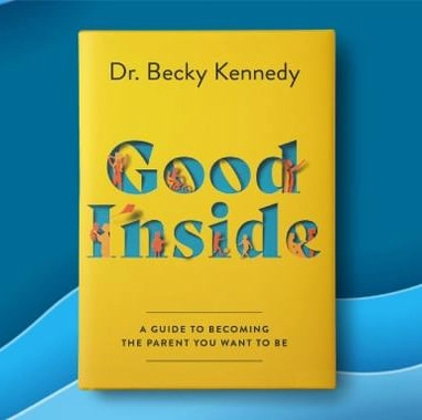 Dr. Becky Kennedy: Good Inside: A Guide to Becoming the Parent You Want to Be sotib olish
