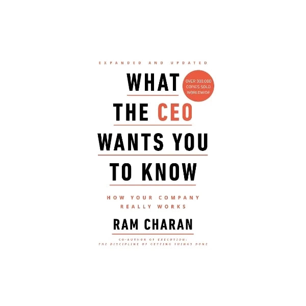 Ram Charan  : What the CEO Wants You to Know: How Your Company Really Works - rasm №2 Ram Charan  : What the CEO Wants You to Know: How Your Company Really Works sotib olish