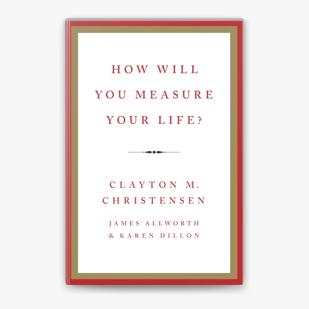 Clayton M. Christensen, James Allworth, Karen Dillon: How Will You Measure Your Life? sotib olish
