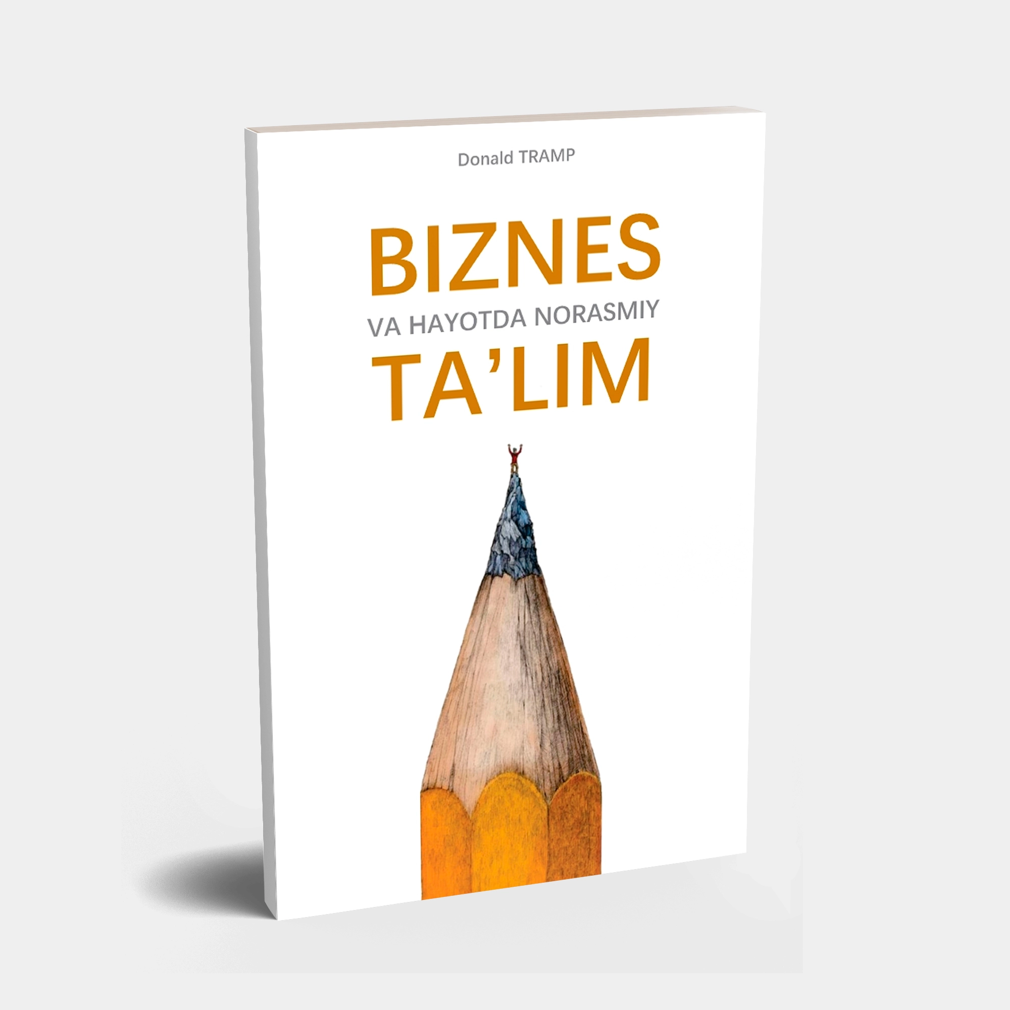 Доналд Трамп: Бизнес ва ҳаётда норасмий таълим купить