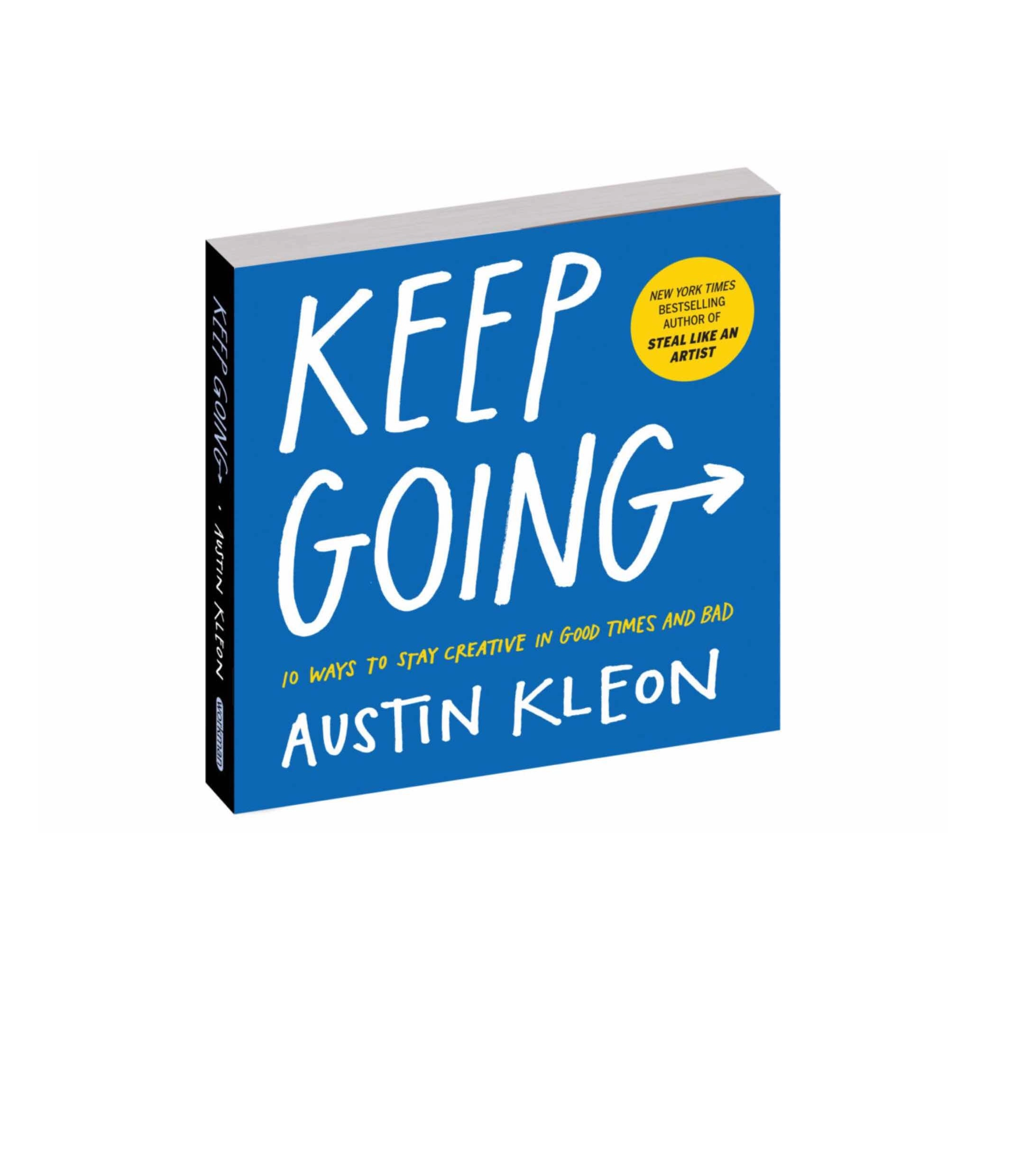 Austin Kleon: Keep going 10 ways to stay creative in good times and bad sotib olish