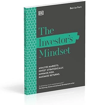 Ben Le Fort : The Investor's Mindset: Analyze Markets. Invest Strategically. Minimize Risk. Maximize Returns. купить