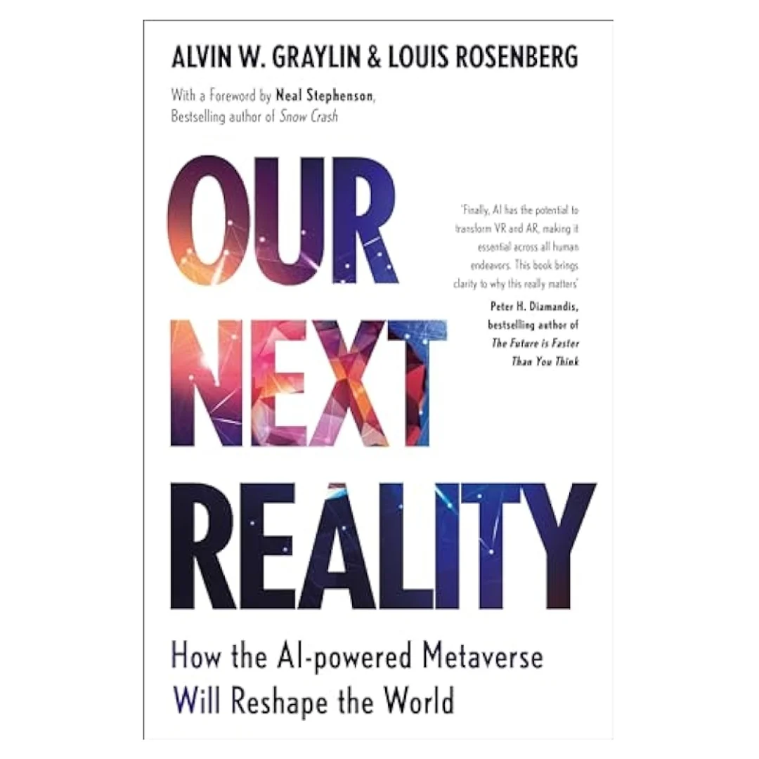 Alvin W. Graylin, Louis Rosenberg: Our Next Reality: How the AI-powered Metaverse Will Reshape the World sotib olish