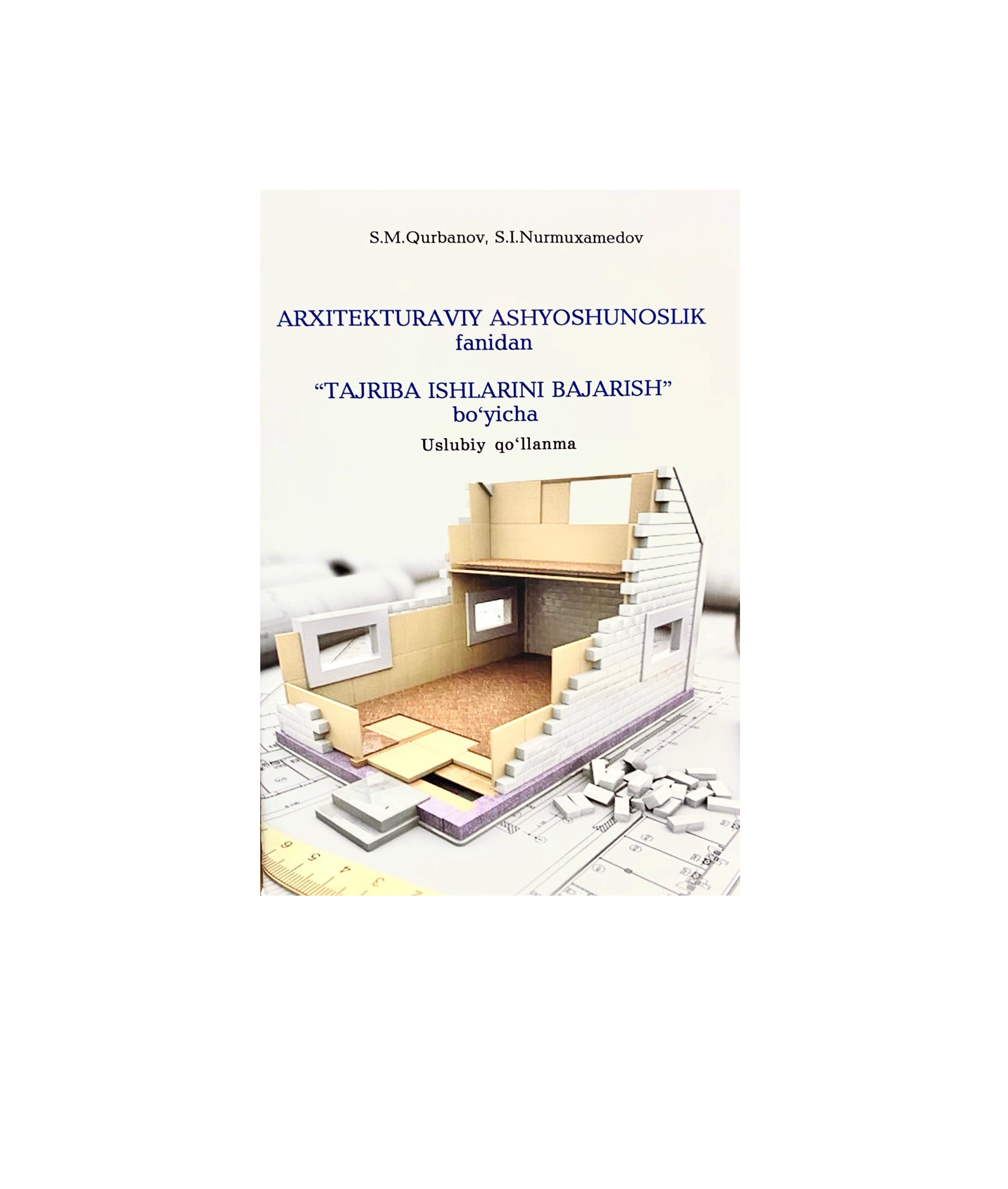 Санжар Нурмухамедов: Архитектуравий ашёшунослик фанидан "тажриба ишларини бажариш" бўйича услубий қўлланма купить