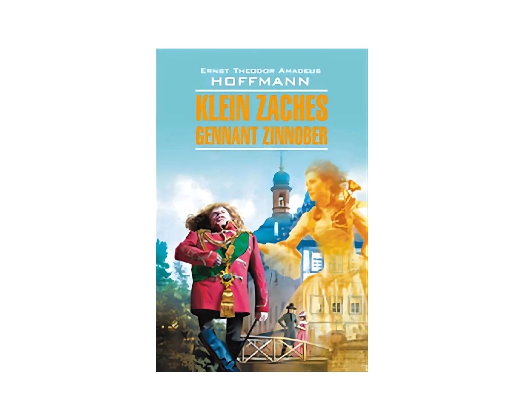 Ernst Theodor Amadeus Hoffmann: Klein Zaches Gennant Zinnober sotib olish