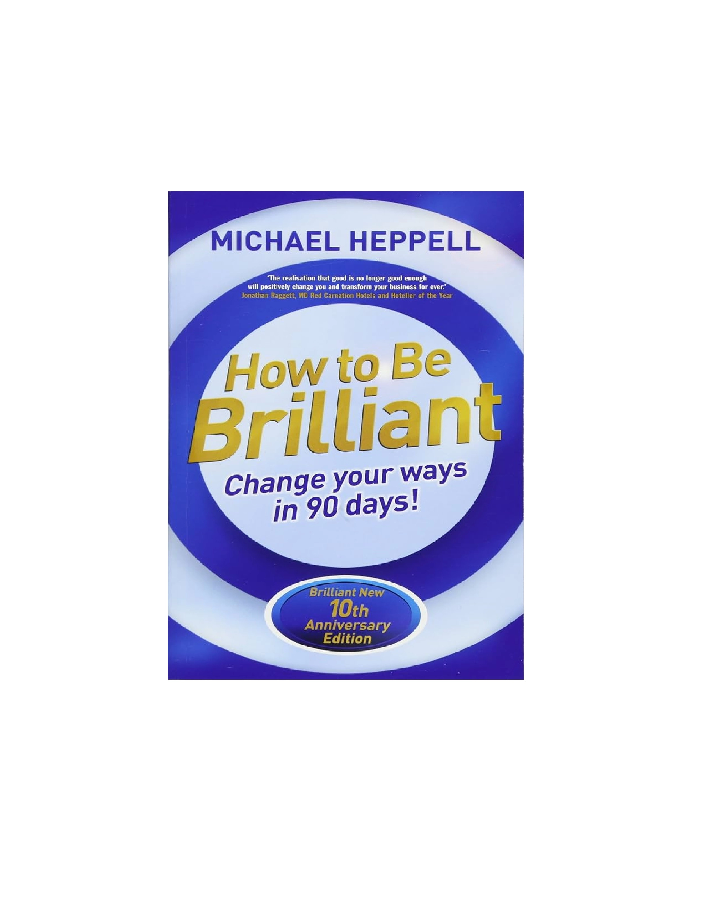 Michael Heppell: How to Be Brilliant Change your ways in 90 Days купить