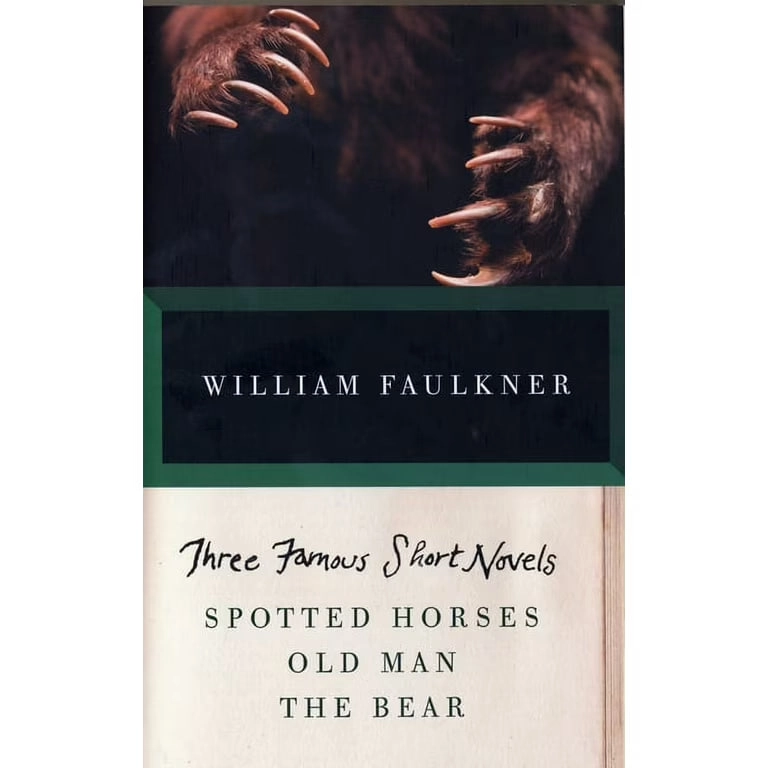 William Faulkner: Three Famous Short Novels: Spotted Horses, Old Man, the Bear sotib olish