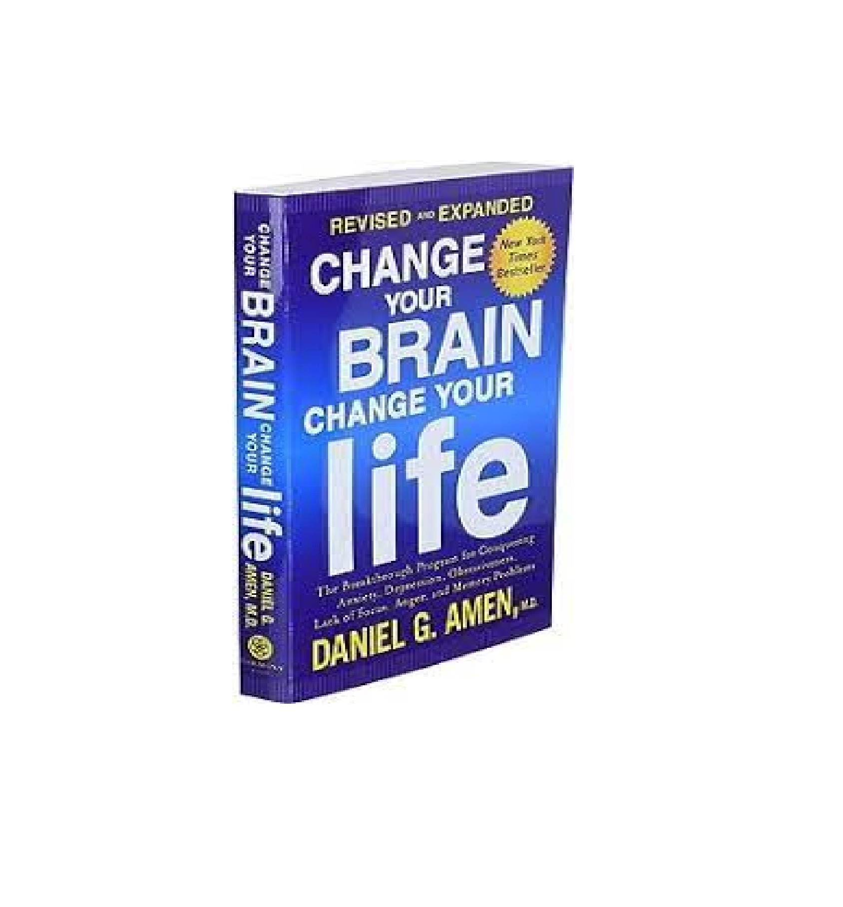 Daniel G. Amen: Change Your Brain, Change Your Life The Breakthrough Program for Conquering Anxiety, Depression, Obsessiveness, Lack of Focus, Anger, and Memory Problems купить