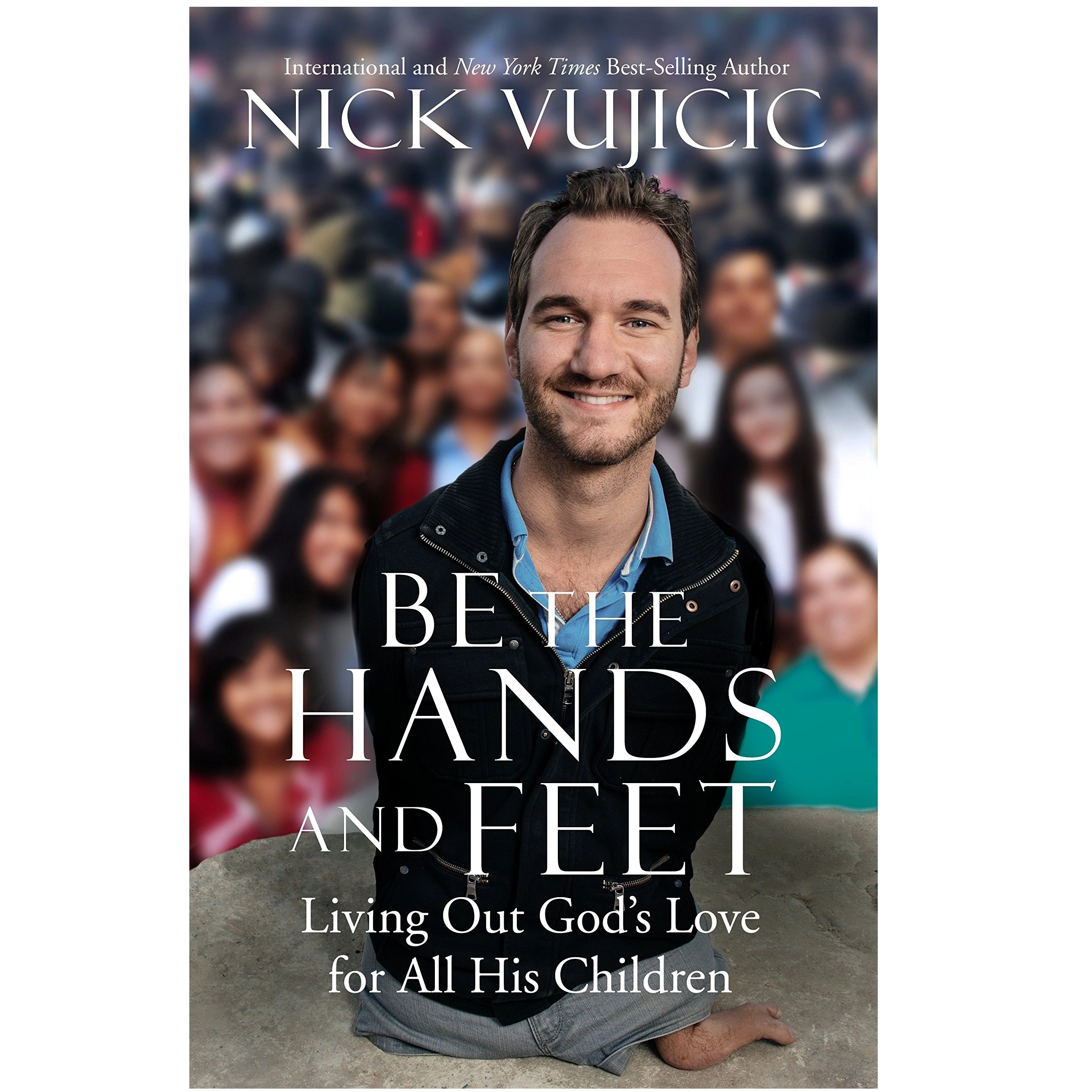 Nick Vujicic: Be the Hands and Feet: Living Out God's Love For All His Children купить