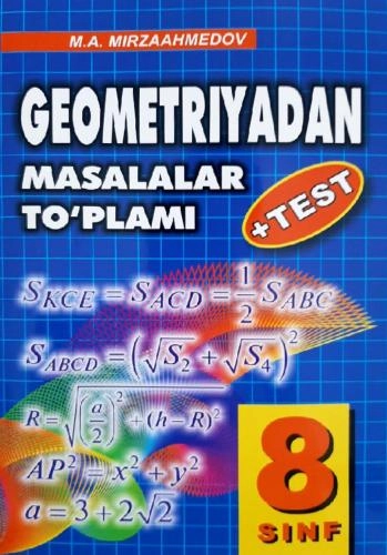 M.A.Mirzaahmedov: Geometriyadan masalalar to‘plami 8 sinf (+test) sotib olish
