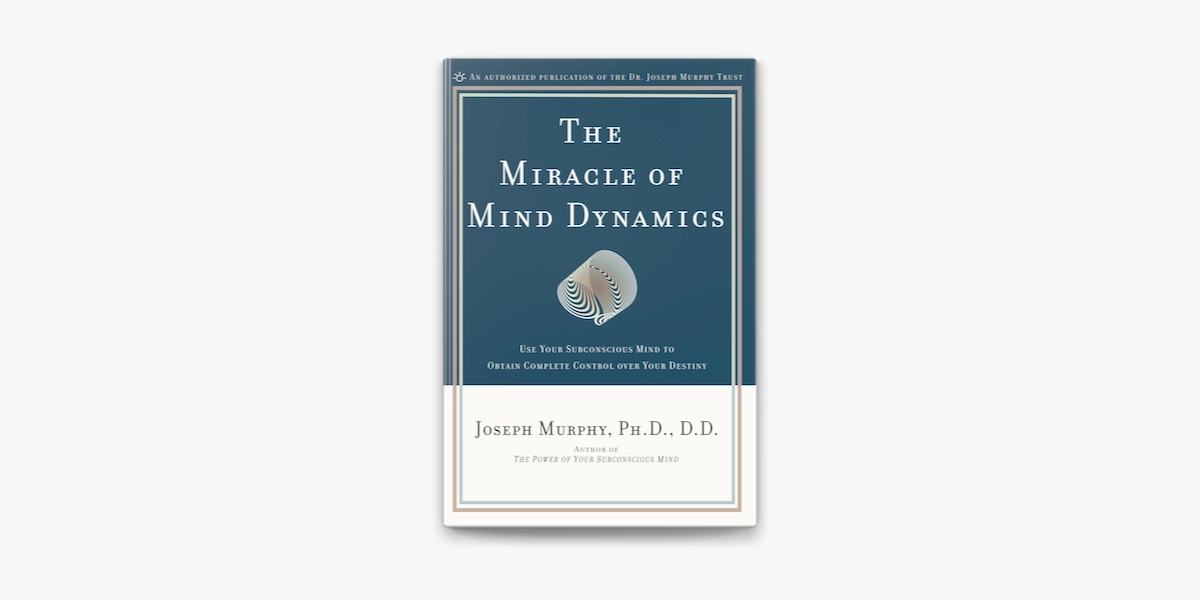 Joseph Murphy: The Miracle of Mind Dynamics: Use Your Subconscious Mind to Obtain Complete Control Over Your Destiny sotib olish