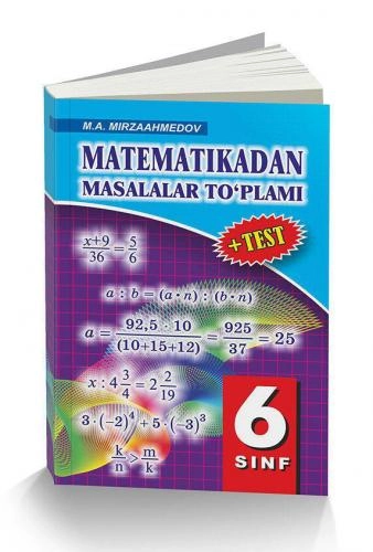 M.Mirzaahmedov: Matematikadan masalalar to‘plami 6-sinf - rasm №2 M.Mirzaahmedov: Matematikadan masalalar to‘plami 6-sinf sotib olish