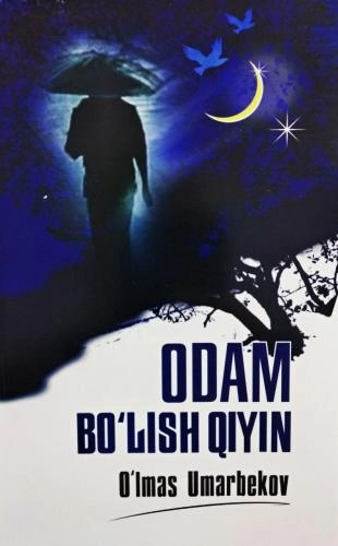 O&lsquo;lmas Umarbekov: Odam bo&lsquo;lish qiyin (Adabiyot uchqunlari) sotib olish