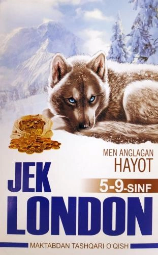 Jek London: Men anglagan hayot (maktabdan tashqari o‘qish 5-9 sinf) sotib olish