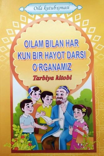Оилам билан ҳар куни бир ҳаёт дарси ўрганамиз (Тарбия китоби) купить