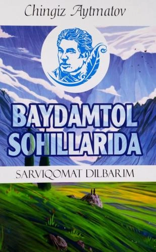 Chingiz Aytmatov: Baydamtol Sohillarida (Sarviqomat Dilbarim) sotib olish