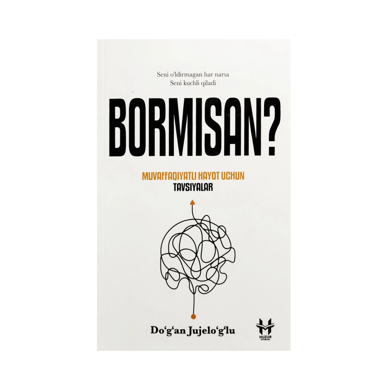 Дўған Жужелўғлу: Бормисан? Муваффақиятли ҳаёт учун тавсиялар недорого