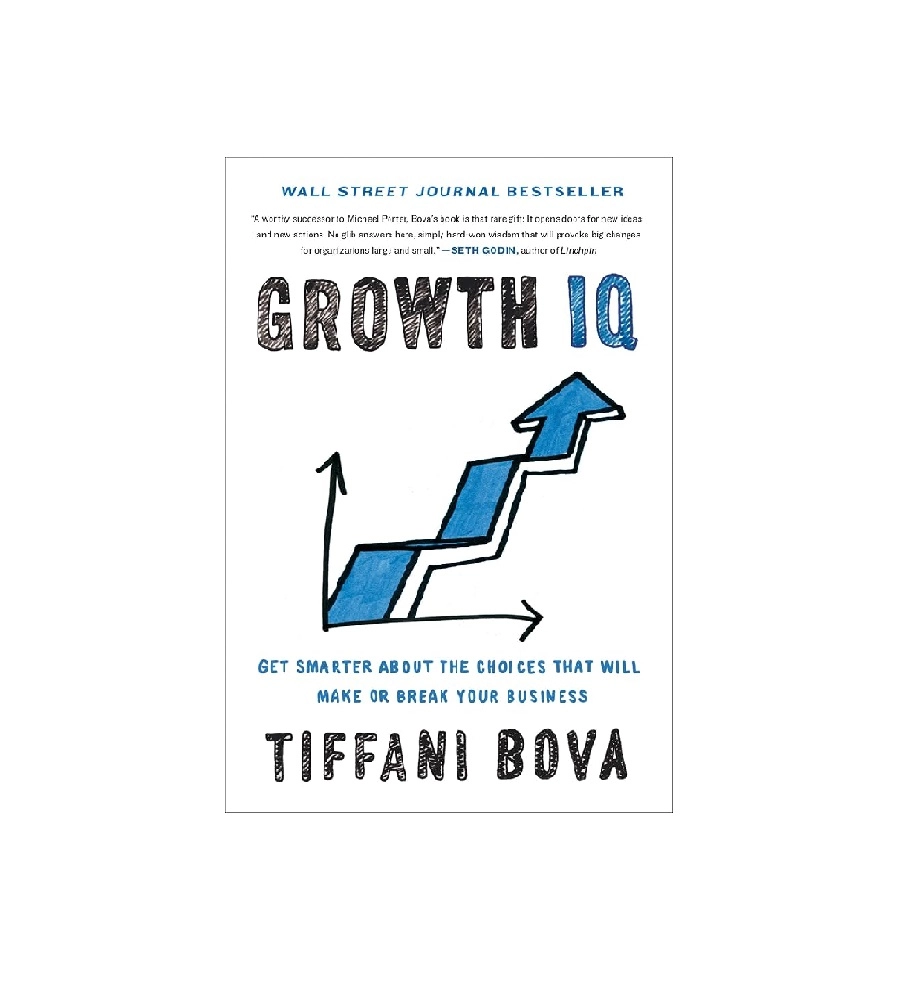 Tiffani Bova: Growth IQ: Get Smarter About the Choices that Will Make or Break Your Business купить