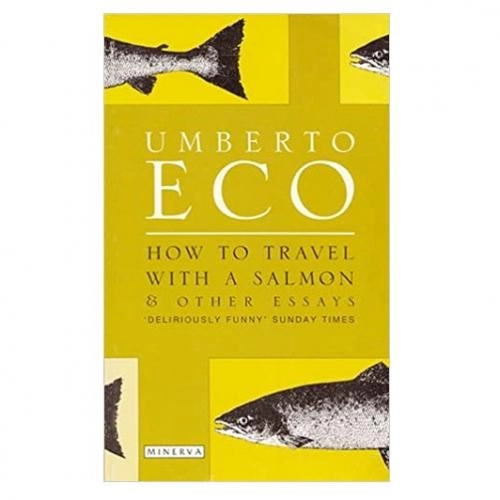 Umberto Eco: How to travel with a salmon and other essays (used) sotib olish