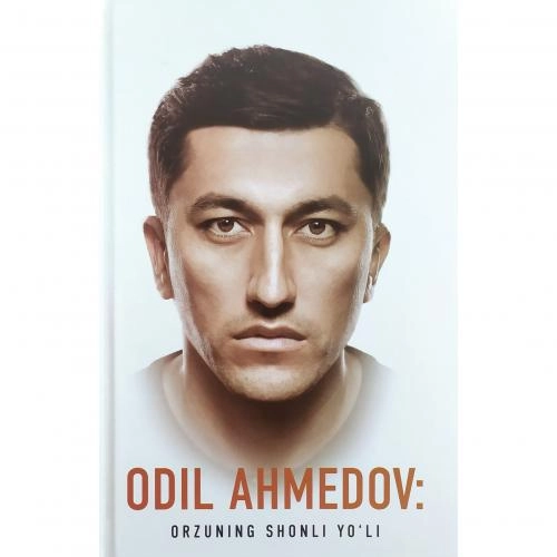 Baxtiyor Abdug'afur: Odil Ahmedov. Orzuning shonli yo'li arzon