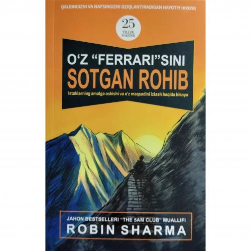 Robin Sharma: O'z  Robin Sharma: O'z "ferrari"sini sotgan rohib (yumshoq muqova) sotib olish