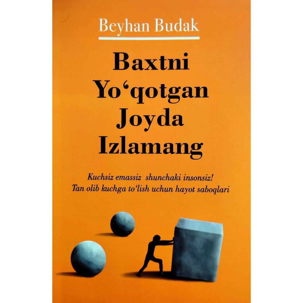 Бейҳан Будак : Бахтни йўқотган жойда изламанг купить