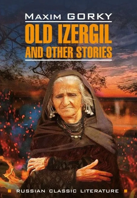 Maxim Gorky: Old Izergil and other stories sotib olish