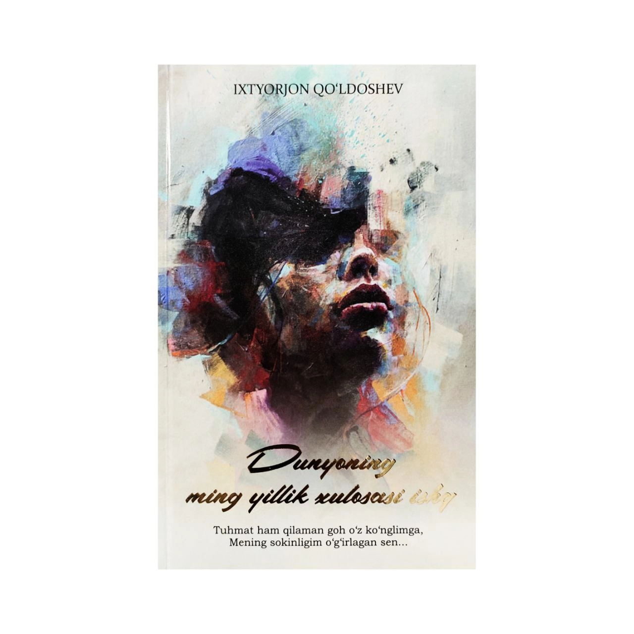 Ixtyorjon Qo'ldoshev: Dunyoning ming yillik xulosasi ishq sotib olish