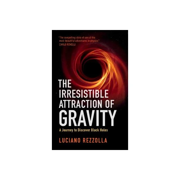 Luciano Rezzolla: The Irresistible Attraction of Gravity sotib olish