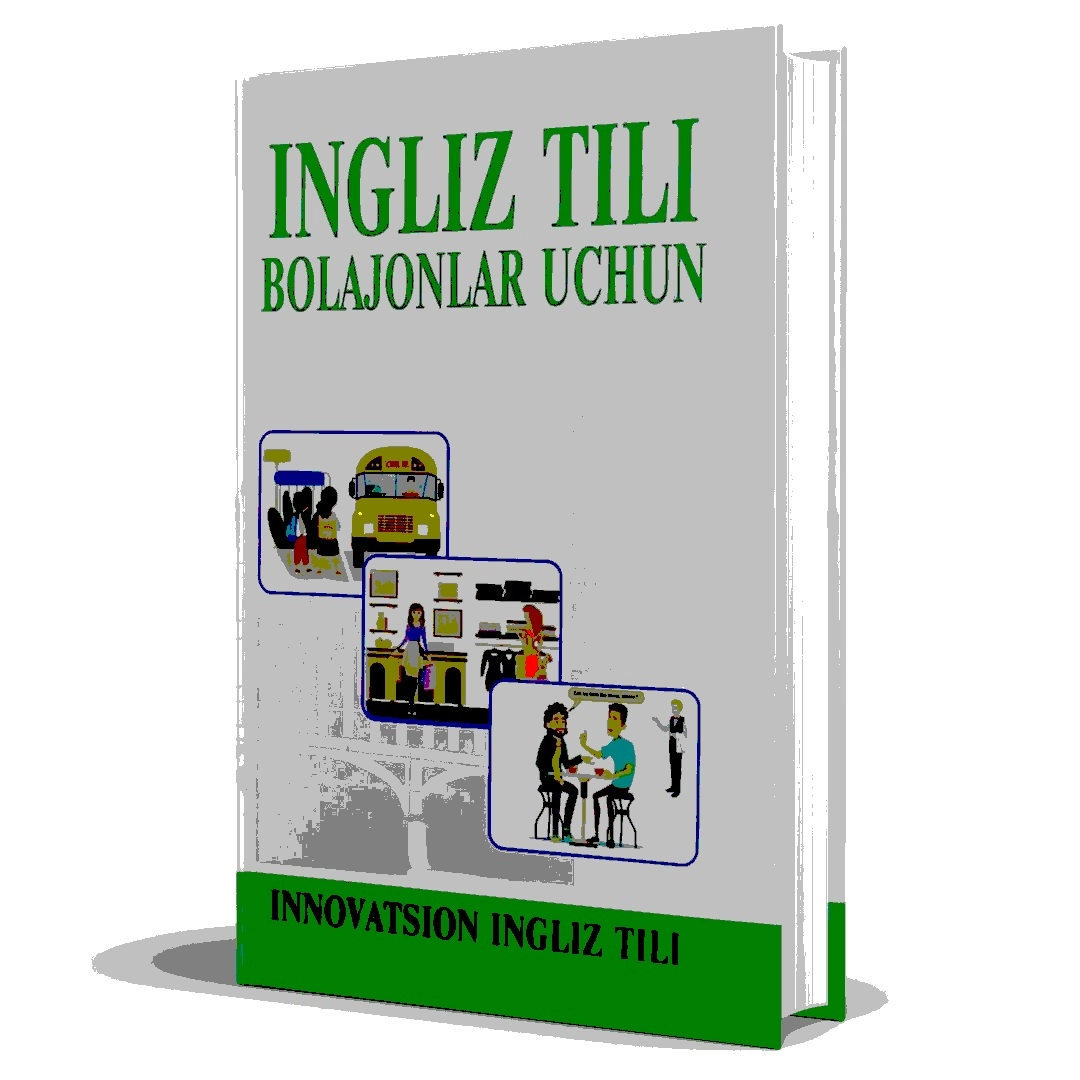 Kozim Yusupov: Ingliz tili bolajonlar uchun. Innovatsion ingliz tili. - rasm №2 Kozim Yusupov: Ingliz tili bolajonlar uchun. Innovatsion ingliz tili. sotib olish