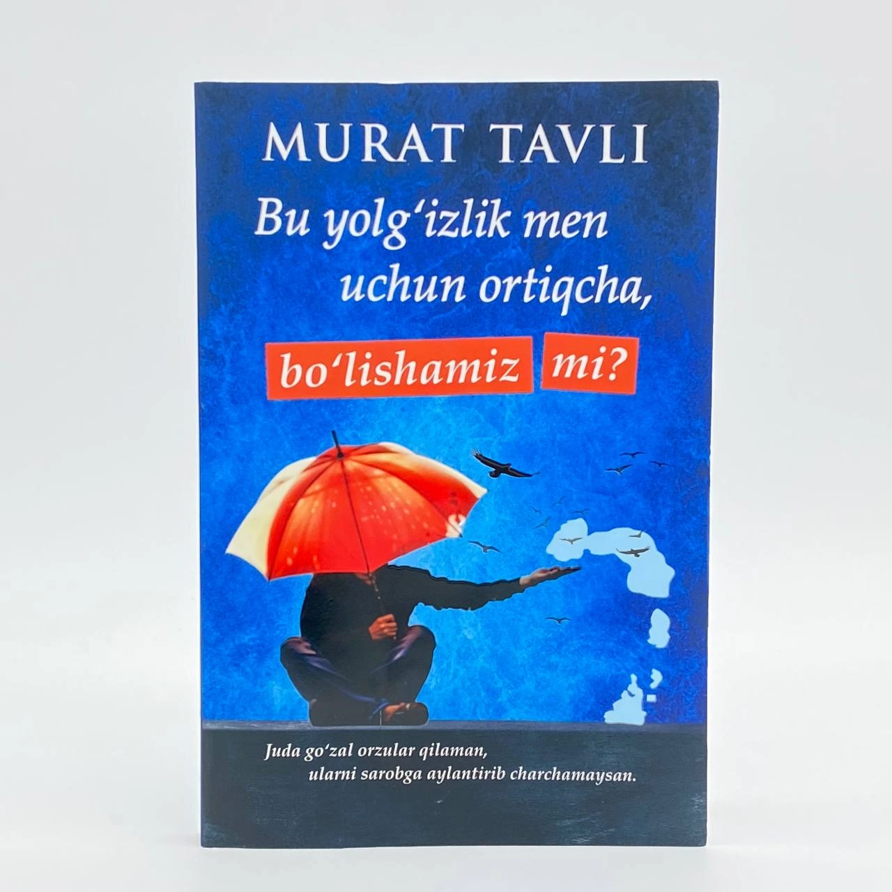 Мурат Тавли: Бу ёлғизлик мен учун ортиқча, бўлишамизми? купить