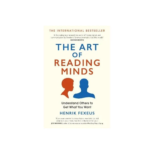 Henrik Fexeus :The Art of Reading Minds: Understand Others to Get What You Want sotib olish