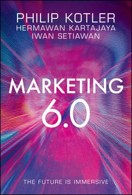 Philip Kotler , Hermawan Kartajaya, Iwan Setiawan :  Marketing 6.0: The Future Is Immersive sotib olish