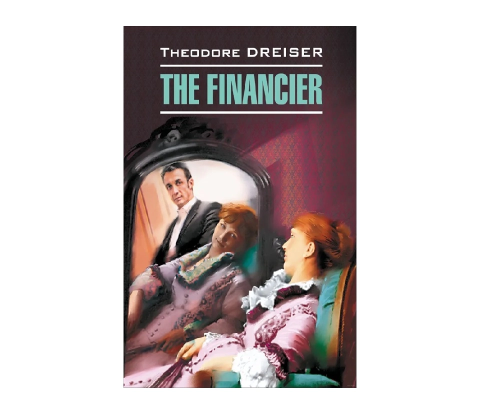 Theodore Dreiser: The Financier - rasm №2 Theodore Dreiser: The Financier sotib olish