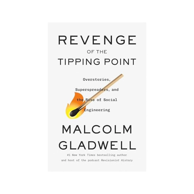 Malcolm Gladwell :  Revenge of the Tipping Point: Overstories, Superspreaders, and the Rise of Social Engineering купить
