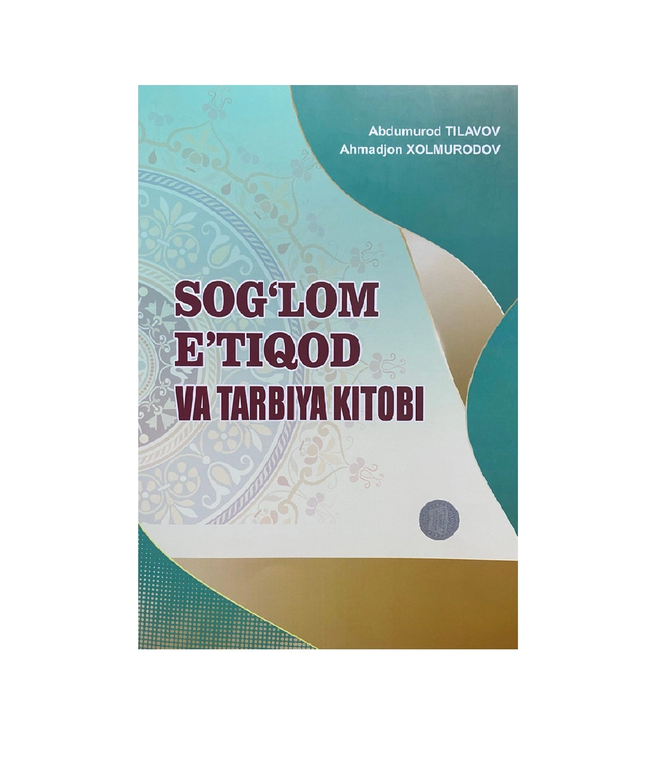 Abdumurod Tilavoy: Sog'lom e'tiqod va tarbiya kitobi sotib olish
