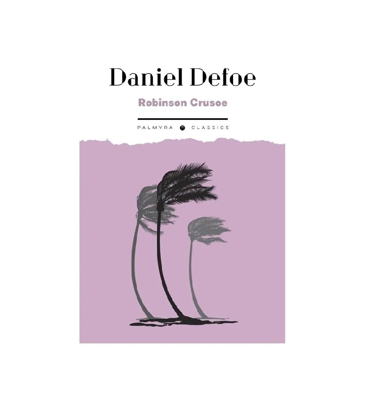 Daniel Defoe: Robinson Crusoe (Palmyra Classics) sotib olish