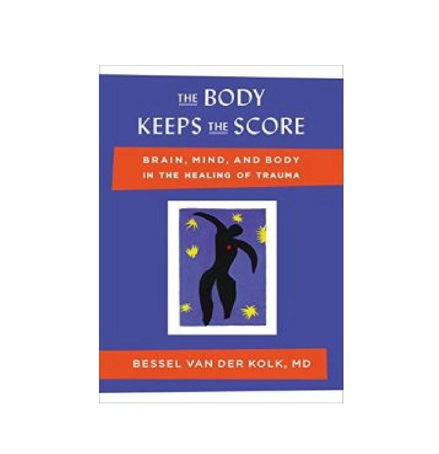 Bessel van der Kolk: The Body Keeps the Score. Mind, Brain and Body in the Transformation of Trauma sotib olish