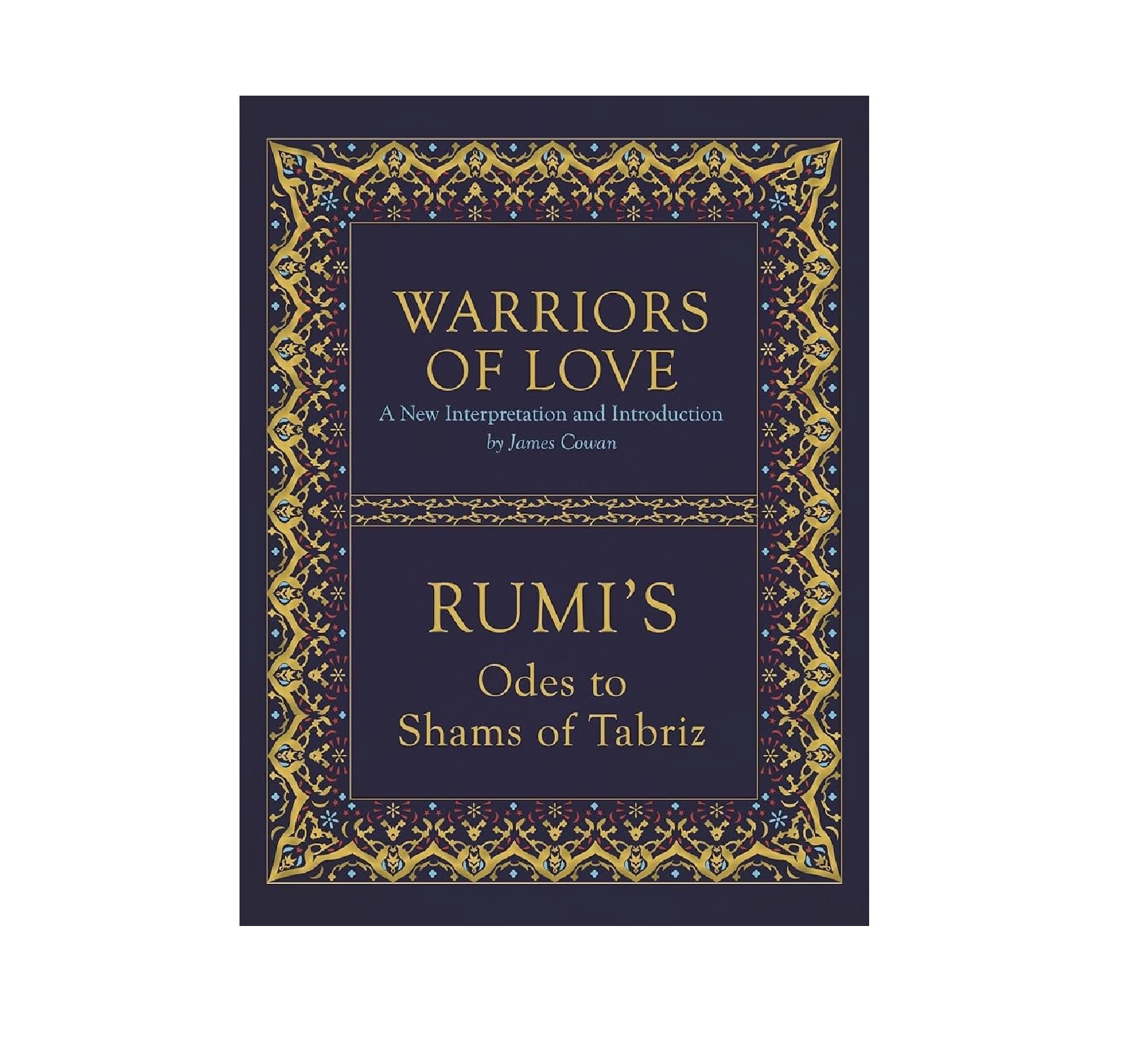 Warriors of Love: Rumi's Odes to Shams of Tabriz купить